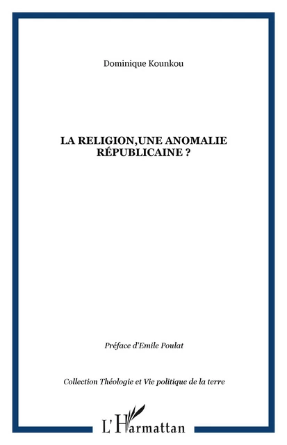 La religion,une anomalie républicaine ? - Dominique Kounkou - Editions L'Harmattan