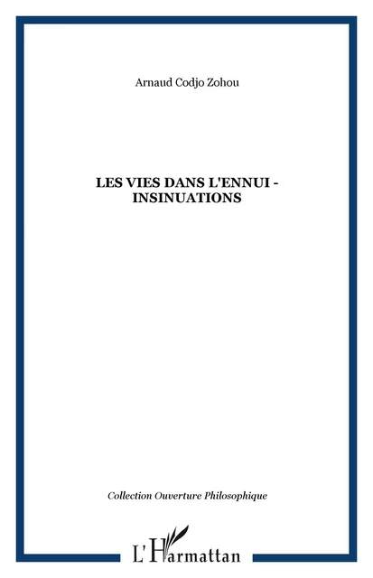 LES VIES DANS L'ENNUI - INSINUATIONS - Arnaud Codjo Zohou - Editions L'Harmattan