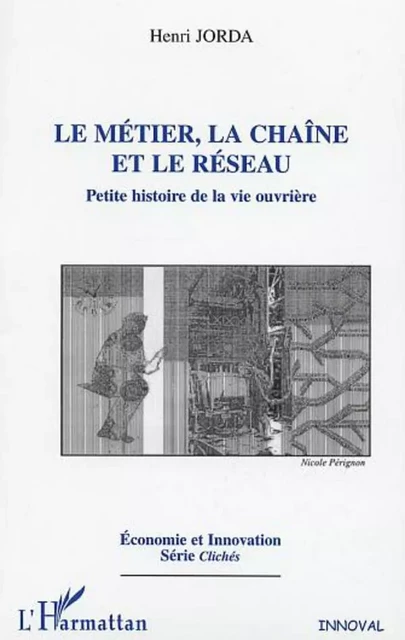 LE MÉTIER, LA CHAÎNE ET LE RÉSEAU - Henri Jorda - Editions L'Harmattan