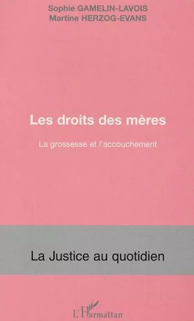 Les droits des mères - Martine Herzog-Evans, Sophie Gamelin-Lavois - Editions L'Harmattan