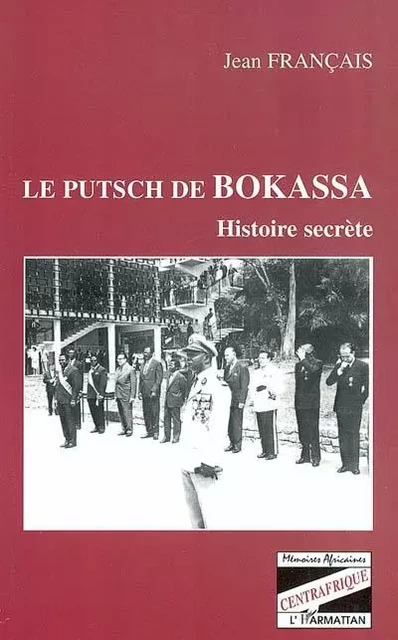 Le putsch de Bokassa - Jean Français - Editions L'Harmattan