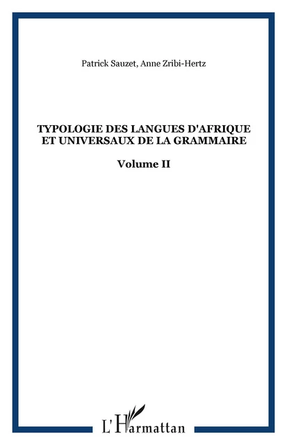 Typologie des langues d'Afrique et universaux de la grammaire - Anne Zribi-Hertz, Patrick Sauzet - Editions L'Harmattan