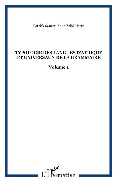 Typologie des langues d'Afrique et universaux de la grammaire - Anne Zribi-Hertz, Patrick Sauzet - Editions L'Harmattan