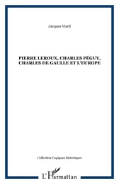 Pierre Leroux, Charles Péguy, Charles de Gaulle et l'Europe