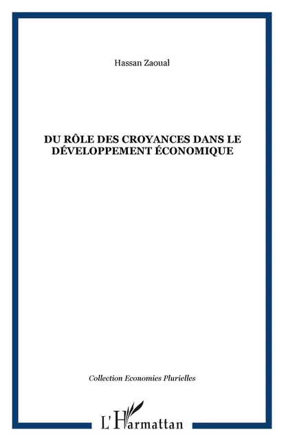 DU RÔLE DES CROYANCES DANS LE DÉVELOPPEMENT ÉCONOMIQUE - Hassan Zaoual - Editions L'Harmattan