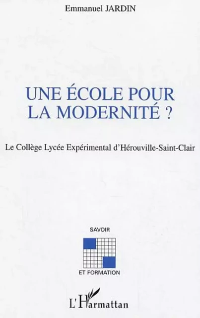 Une école pour la modernité ? - Emmanuel Jardin - Editions L'Harmattan