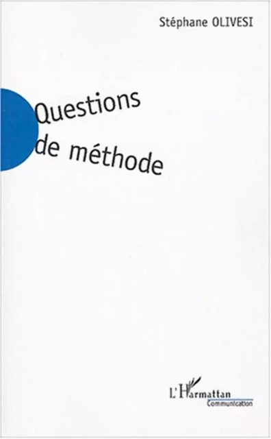 Questions de méthode - Stéphane Olivesi - Editions L'Harmattan