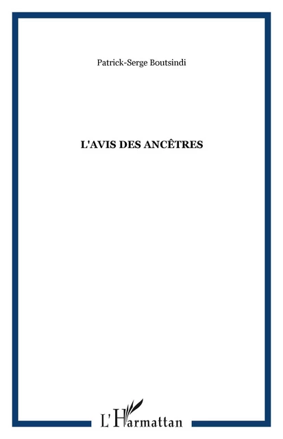 L'avis des ancêtres - PATRICK SERGE Boutsindi - Editions L'Harmattan