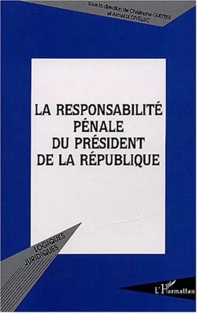 La responsabilité pénale du président de la République - Thierry Jacques Gallo - Editions L'Harmattan