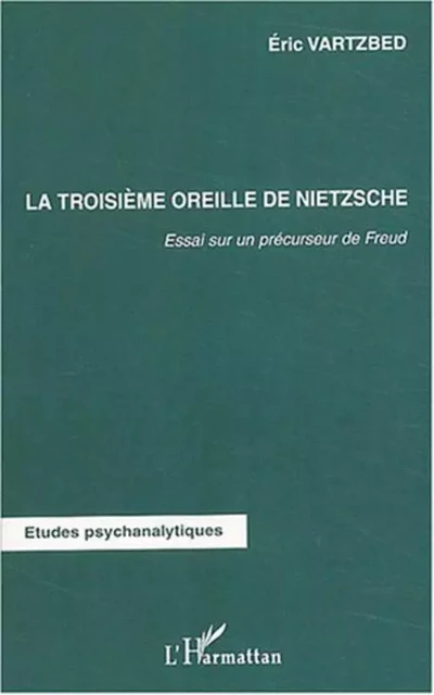 La troisième oreille de Nietzsche - Eric Vartzbed - Editions L'Harmattan