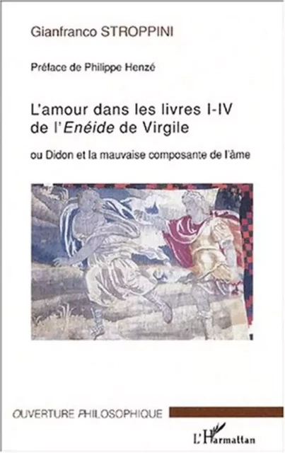 L'amour dans les livres I-IV de l'Enéide de VIrgile -  Stroppini de focara gianfranco - Editions L'Harmattan