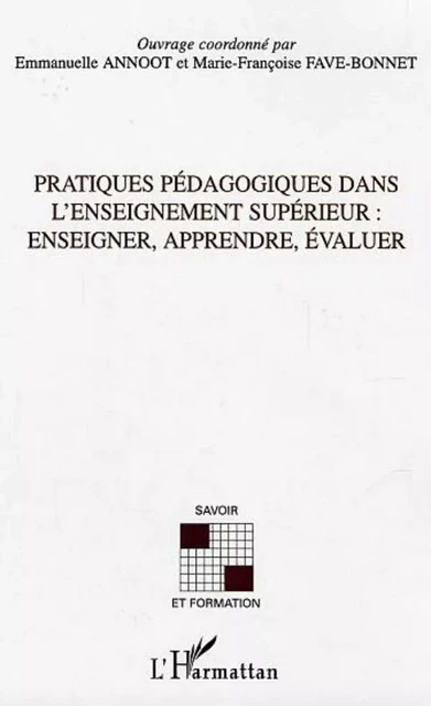 Pratiques pédagogiques dans l'enseignement supérieur - Emmanuelle Annoot, Marie-Françoise Fave-Bonnet - Editions L'Harmattan