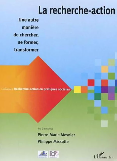 La recherche action - Pierre-Marie Messier, Philippe Missotte - Editions L'Harmattan