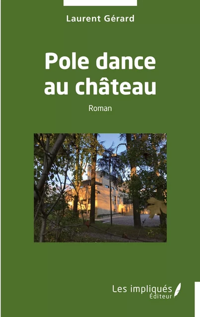 Pole dance au château - Laurent Gérard - Les Impliqués