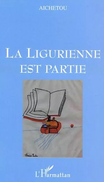 La Ligurienne est partie - Aichetou Hadi - Editions L'Harmattan