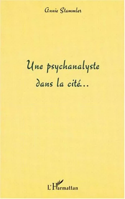 Une psychanalyste dans la cité - Annie Stammler - Editions L'Harmattan