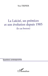 La Laïcité, ses prémices et son évolution depuis 1905