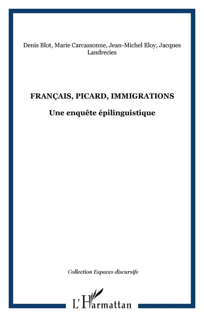 Français, Picard, Immigrations - Jean-Michel Eloy, Jacques Landrecies, Marie Carcassonne, Denis Blot - Editions L'Harmattan