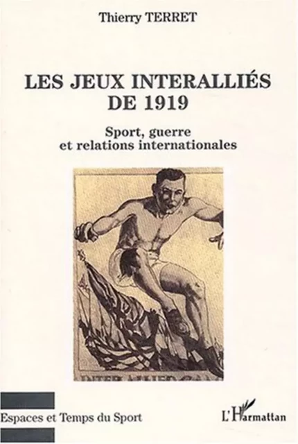 Les jeux interalliés de 1919 - Thierry Terret - Editions L'Harmattan