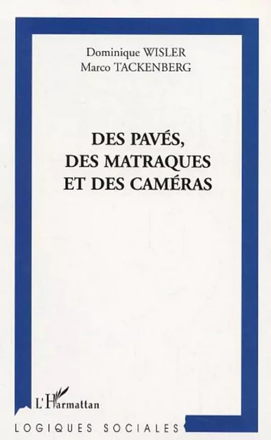 Des pavés, des matraques et des caméras - Marco Tackenberg, Dominique Wisler - Editions L'Harmattan