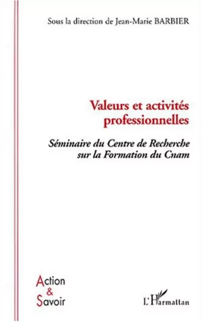 Valeurs et activités professionnelles - Jean-Marie Barbier - Editions L'Harmattan