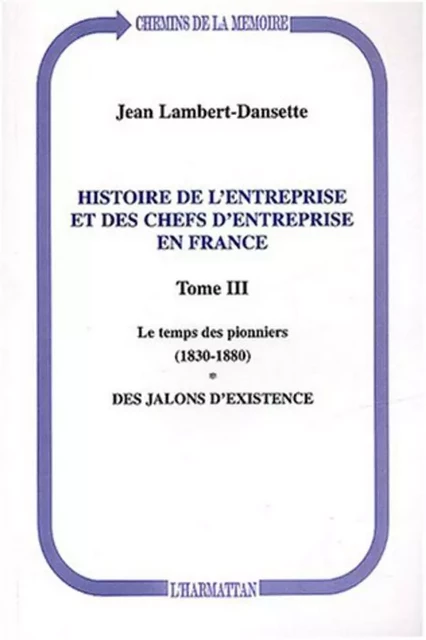 Histoire de l'entreprise et des chefs d'entreprise en France - Jean Lambert - Editions L'Harmattan