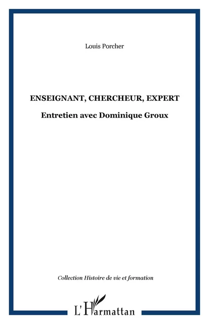 Enseignant, chercheur, expert - Louis Porcher - Editions L'Harmattan