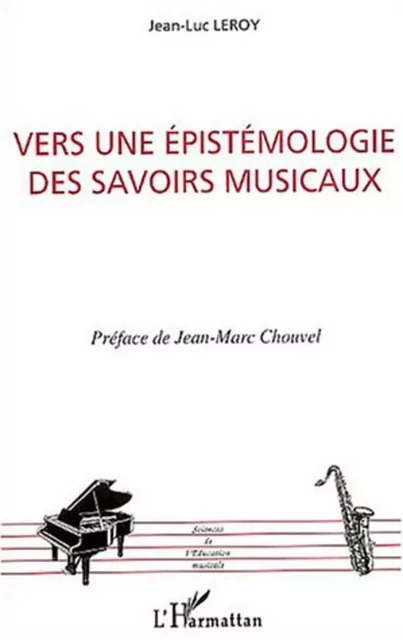 Vers une épistémologie des savoirs musicaux -  Leroy jean-luc, Jean-Marc Chouvel - Editions L'Harmattan