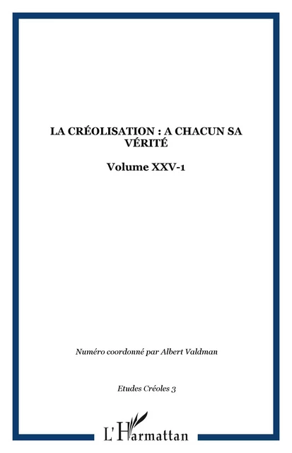 LA CRÉOLISATION : A CHACUN SA VÉRITÉ -  - Editions L'Harmattan