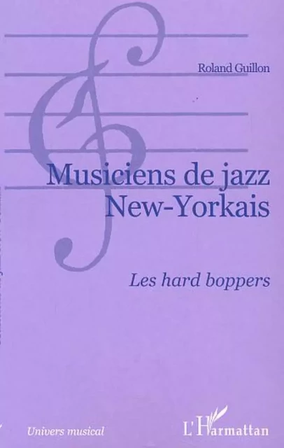 Musiciens de jazz New-Yorkais - Roland Guillon - Editions L'Harmattan