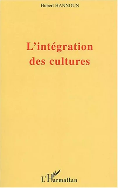 L'intégration des cultures - Hubert Hannoun - Editions L'Harmattan