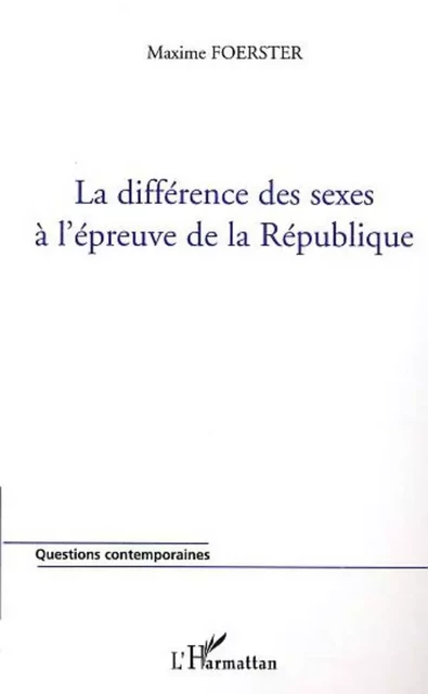 La différence des sexes à l'épreuve de la République - Maxime Foerster - Editions L'Harmattan