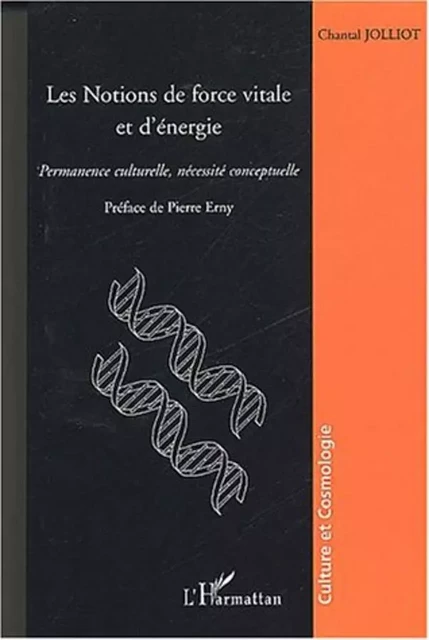 Les notions de force vitale et d'énergie - Chantal Jolliot - Editions L'Harmattan