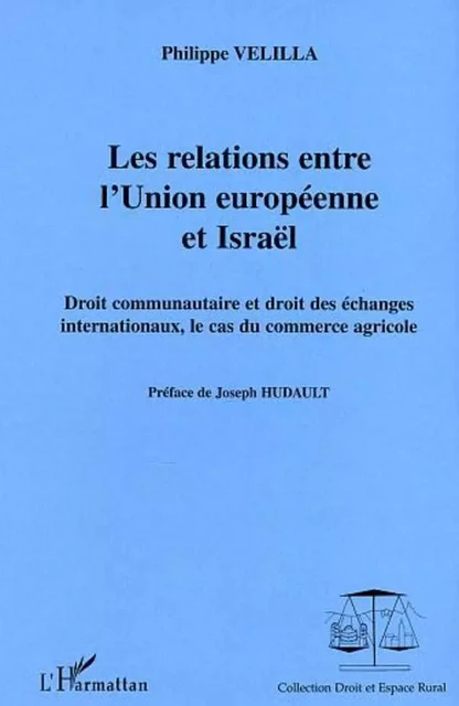 Les relations entre l'Union européenne et Israël - Philippe Velilla-Ibanez - Editions L'Harmattan