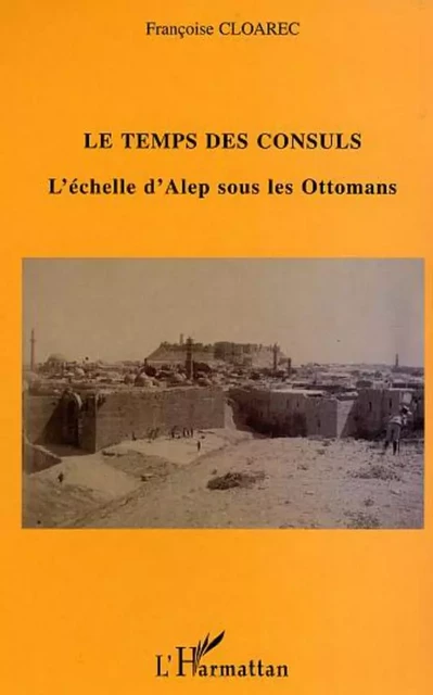 Le temps des Consuls - Françoise Cloarec - Editions L'Harmattan