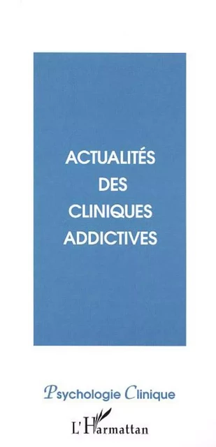 ACTUALITES DES CLINIQUES ADDICTIVES - José Rabasa - Editions L'Harmattan