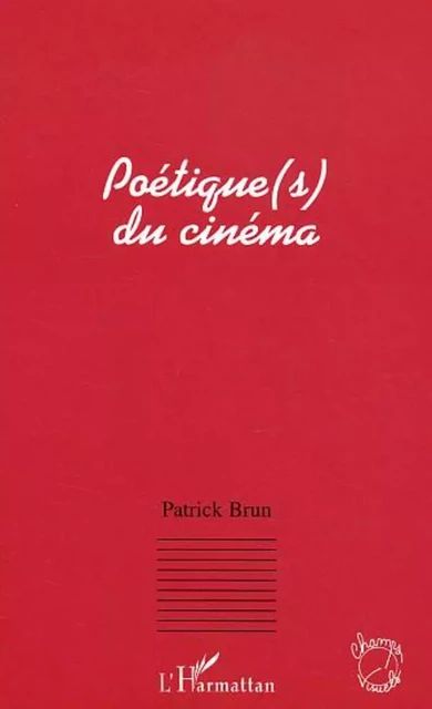 Poétique(s) du cinéma - Patrick Brun - Editions L'Harmattan