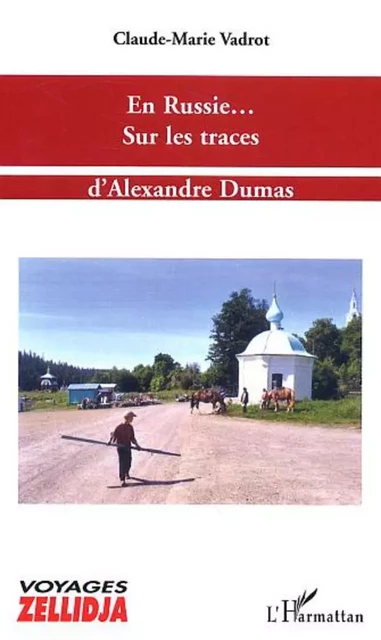 En Russie... sur les traces d'Alexandre Dumas - Claude-Marie Vadrot - Editions L'Harmattan