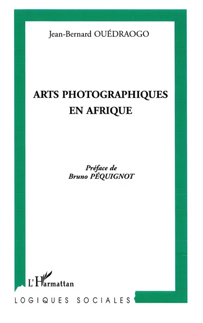 Arts photographiques en Afrique - Jean-Bernard Ouedraogo - Editions L'Harmattan