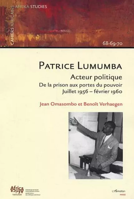 Patrice Lumumba, acteur politique - Jean Omasombo, Benoît Verhaegen - Editions L'Harmattan