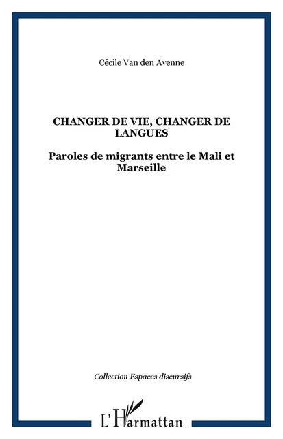 Changer de vie, changer de langues - Cécile Van den Avenne - Editions L'Harmattan