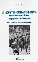 La sécurité sociale à ses débuts : réactions suscitées, arguments échangés