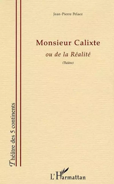 Monsieur Calixte - Jean-Pierre Pelaez - Editions L'Harmattan