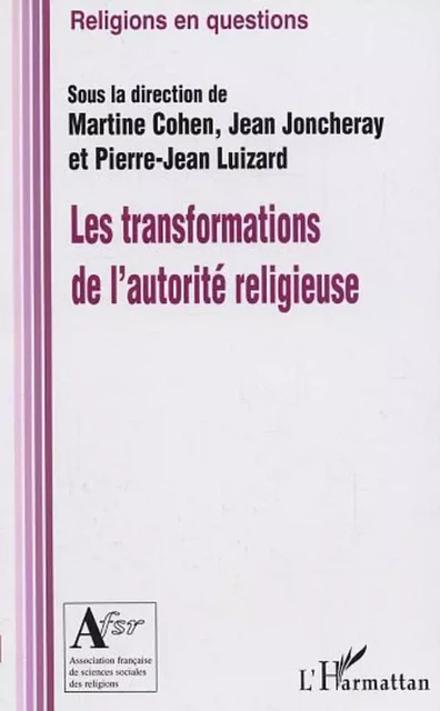 Les transformations de l'autorité religieuse - Martine Cohen, Pierre-Jean Luizard, Jean Joncheray - Editions L'Harmattan