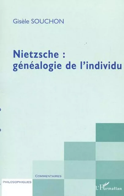 NIETZSCHE : GENEALOGIE DE L'INDIVIDU - Gisèle Souchon - Editions L'Harmattan