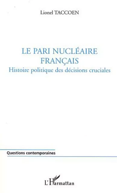 LE PARI NUCLÉAIRE FRANÇAIS - Lionel Taccoen - Editions L'Harmattan