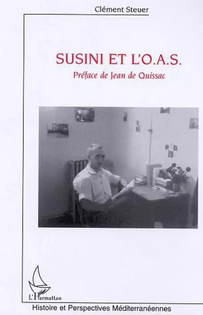 Susini et l'O.A.S. - Clément Steuer - Editions L'Harmattan