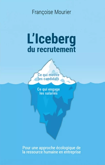 L'Iceberg du recrutement - Françoise Mourier - Librinova