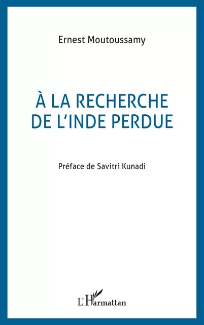 A la recherche de l'Inde perdue - Ernest Moutoussamy - Editions L'Harmattan