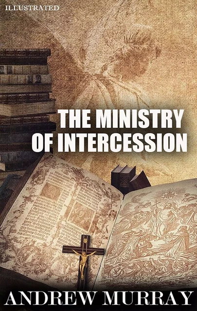 The Ministry of Intercession. Illustrated - Andrew Murray - Andrii Ponomarenko